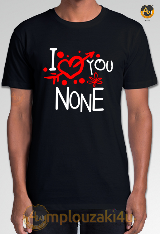 love-you-none-tshirt